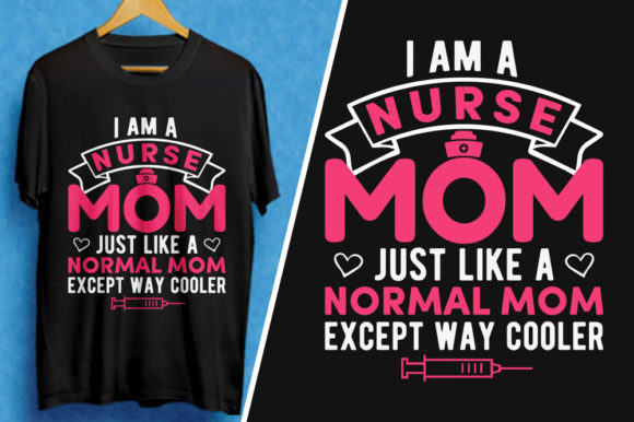 I Am a Nurse Mom T-Shirt Graphics