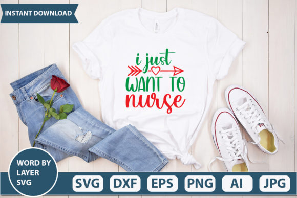 I Just Want to Nurse Graphics and T-Shirt Designs