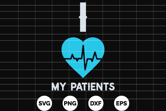 I Love My Patients Nurse T Shirt Design: Graphics & Print Templates