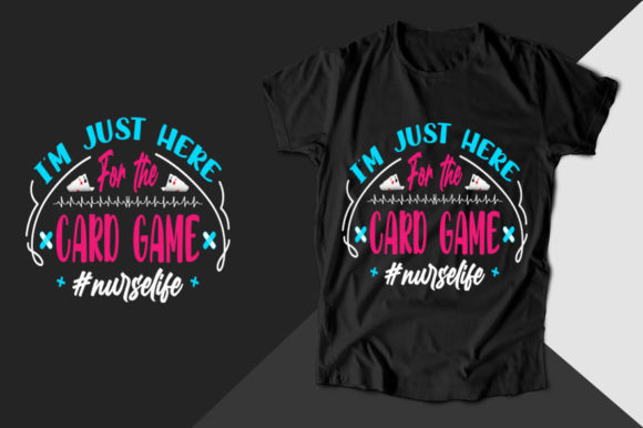 I m Just Here for the Card Nurse T-shirt
