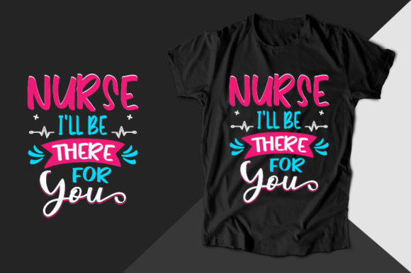 Nurse I'll Be There for Nurse T-shirt Graphics