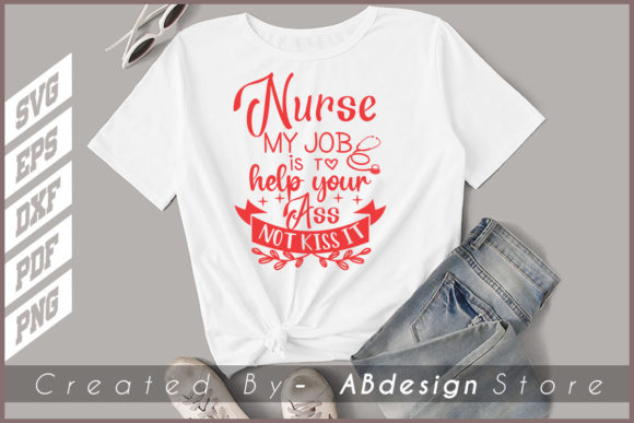 Nurse My Job is to Help You Ass Graphics