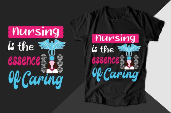 Nursing is the Essence of Nurse T-shirt Graphics