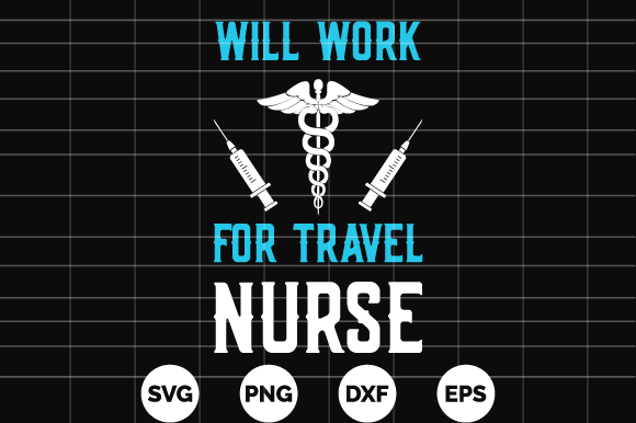 Will Work for Travel Nurse Tshirt Design: Graphics and Print Templates